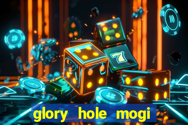 glory hole mogi das cruzes